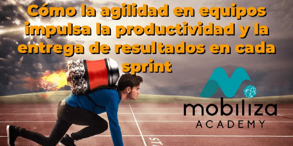 Cómo la agilidad en equipos impulsa la productividad y la entrega de resultados en cada sprint
