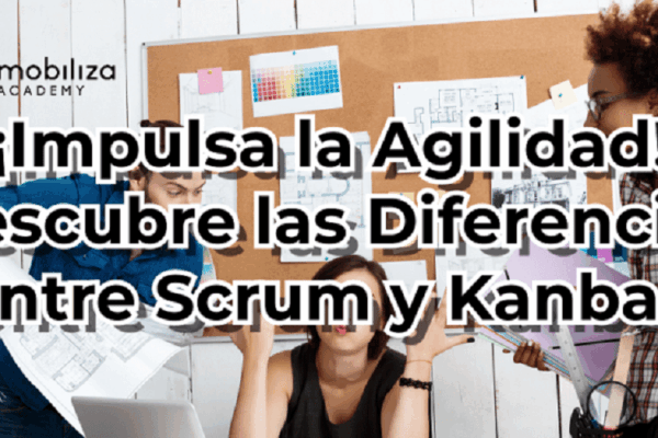 ¡Impulsa la Agilidad! Descubre las Diferencias entre Scrum y Kanban