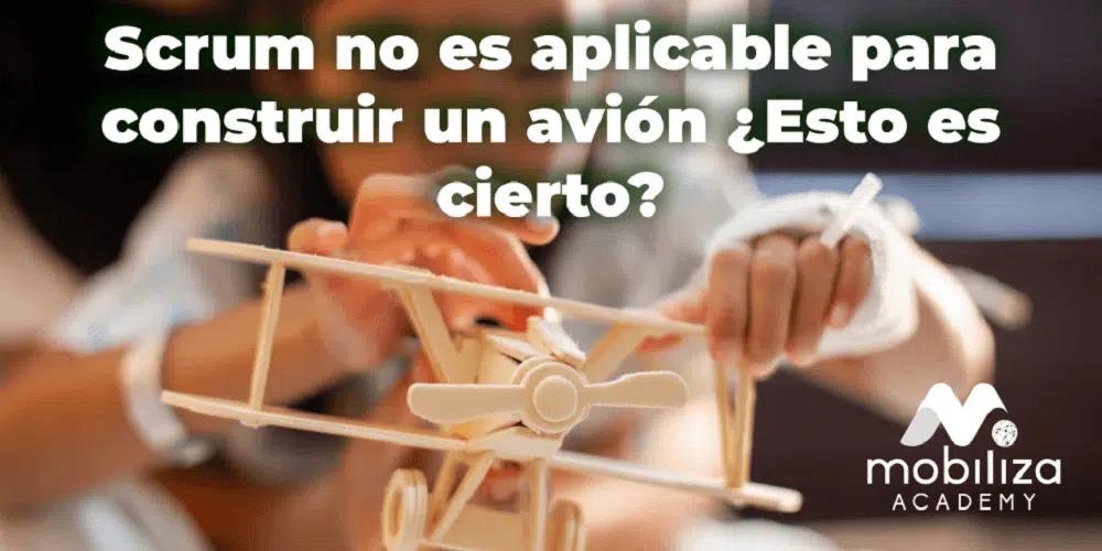 Scrum no es aplicable para construir un avión ¿Esto es cierto?