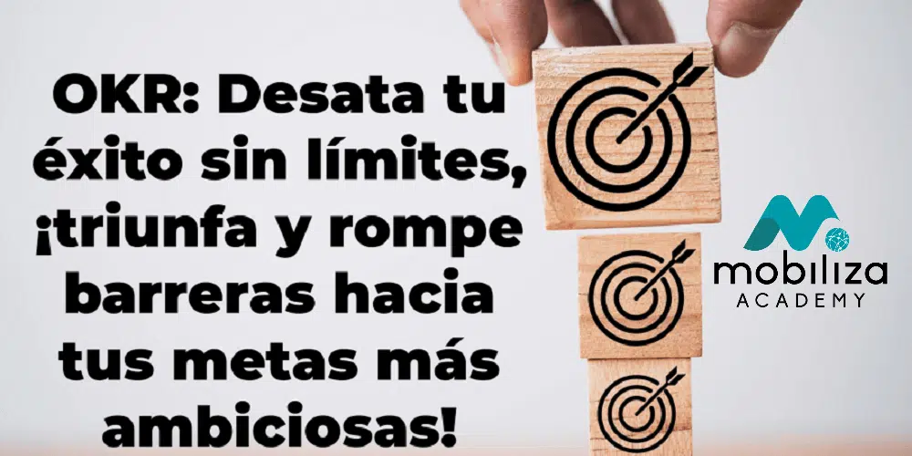 OKR: Desata tu éxito sin límites, ¡triunfa y rompe barreras hacia tus metas más ambiciosas!