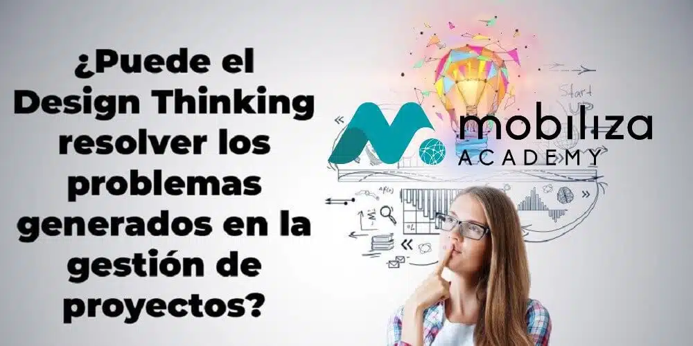 ¿Puede el Design Thinking resolver los problemas generados en la gestión de proyectos?
