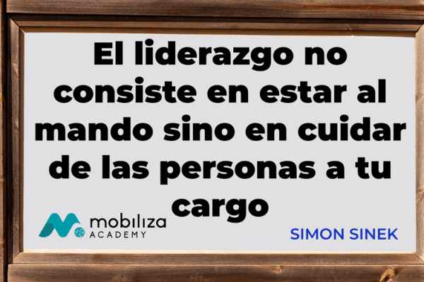 El liderazgo no consiste en estar al mando sino en cuidar de las personas a tu cargo