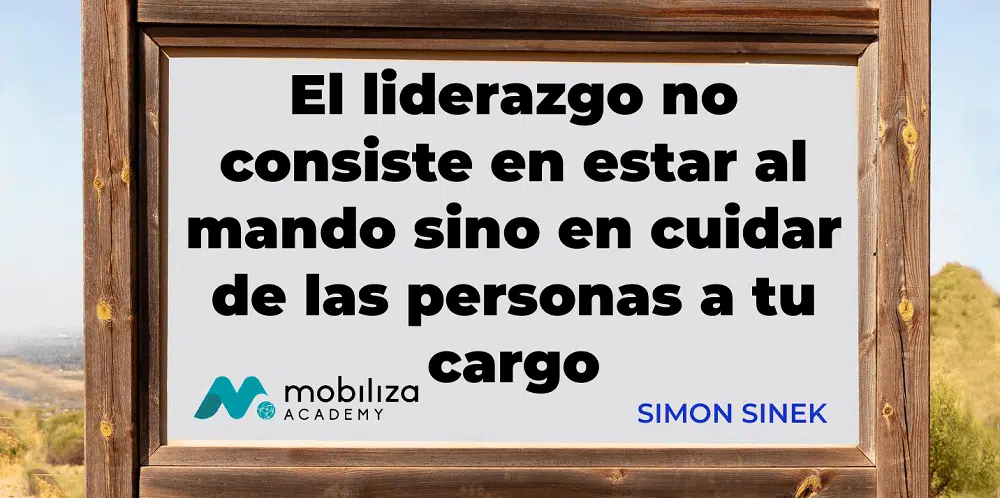 El liderazgo no consiste en estar al mando sino en cuidar de las personas a tu cargo